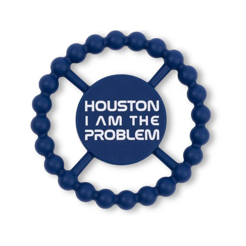Bella Tunno Houston I Am The Problem Happy Teether
